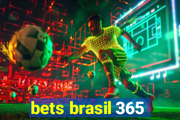 bets brasil 365